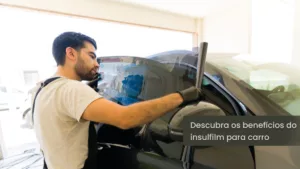 Insulfilm carro: Estilo e Privacidade no Seu Veículo